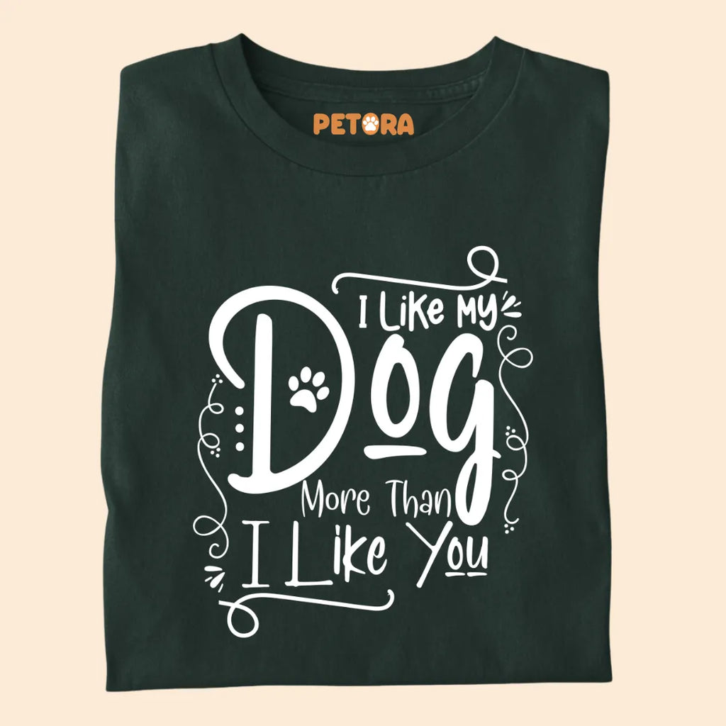"I Like My Dog More Than I Like You" Premium T-shirt for Pet Lovers