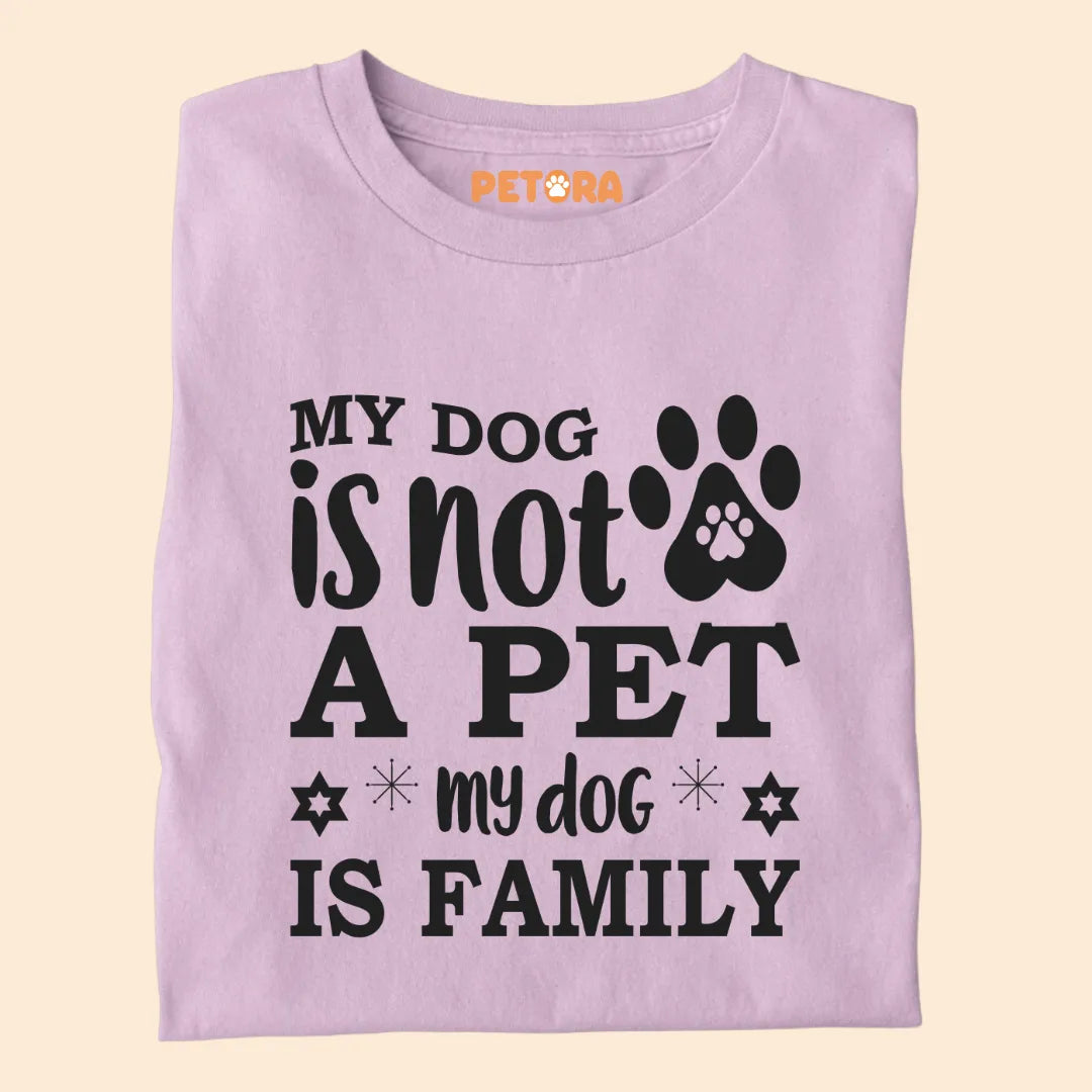 My Dog Is Not A Pet My Dog is Family Premium T-shirt for Dog Lovers