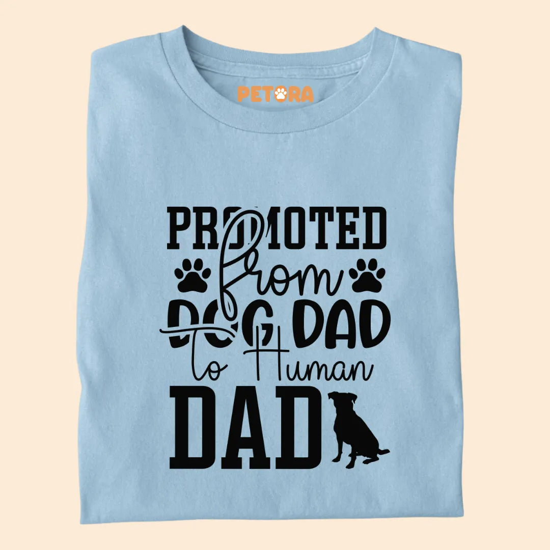 Promoted From Dog Dad to Human Dad Premium T-shirts for Pet Lovers