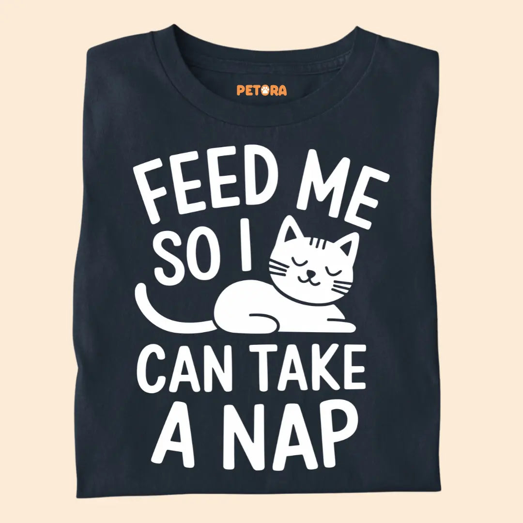 Feed Me So I Can Take a Nap – Funny Cat Quote Unisex Premium T-Shirt