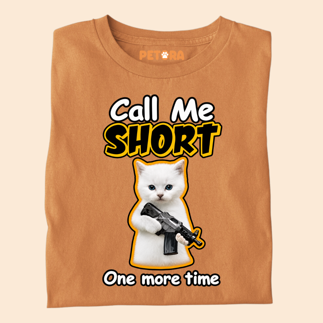 Call Me Short One More Time Funny Kitten T-Shirt
