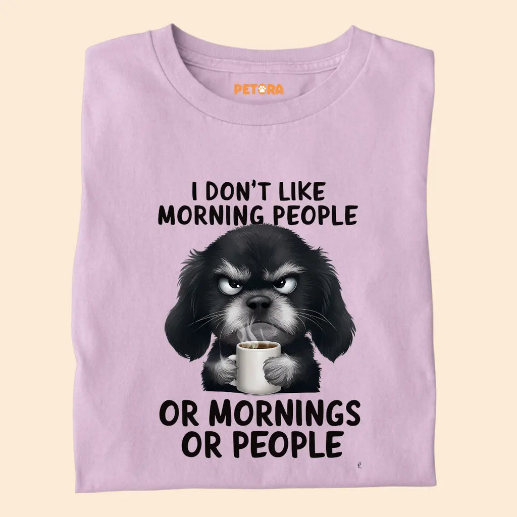 I don't like Morning People Premium T-Shirt for Dog Lovers