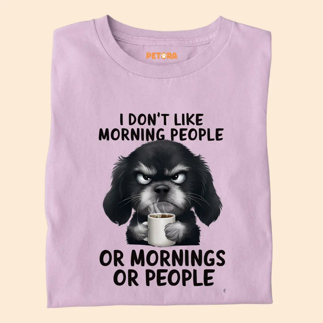 I don't like Morning People Premium T-Shirt for Dog Lovers