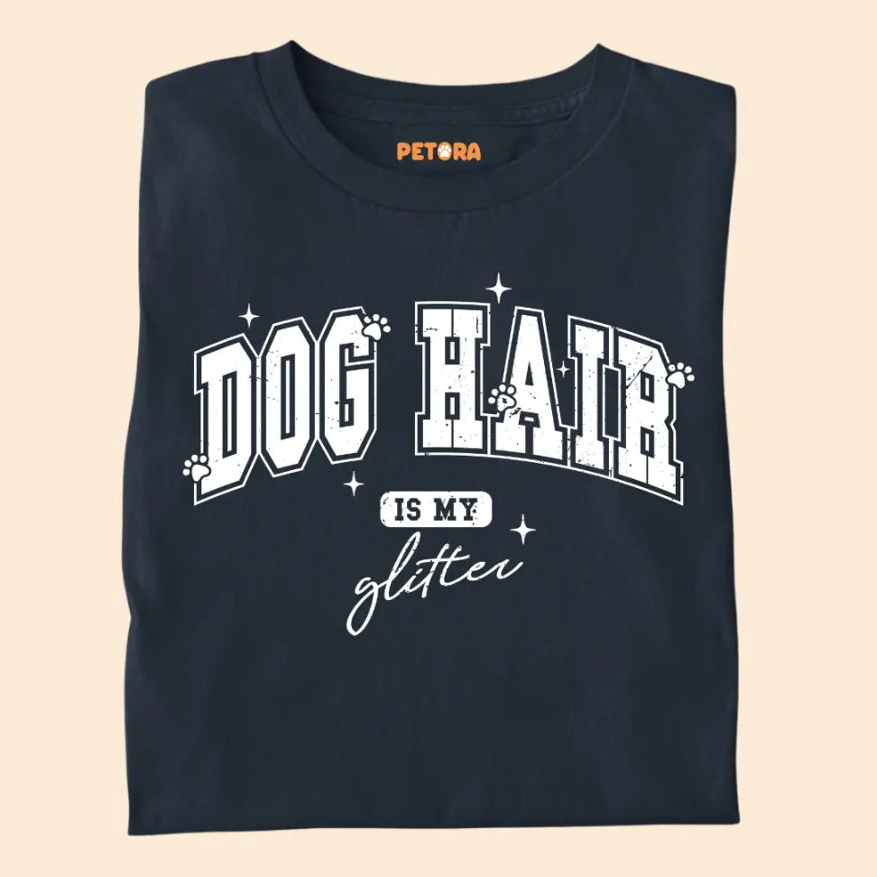 Dog Hair Is My Glitter - Funny Pet Lover Premium Unisex T-Shirt