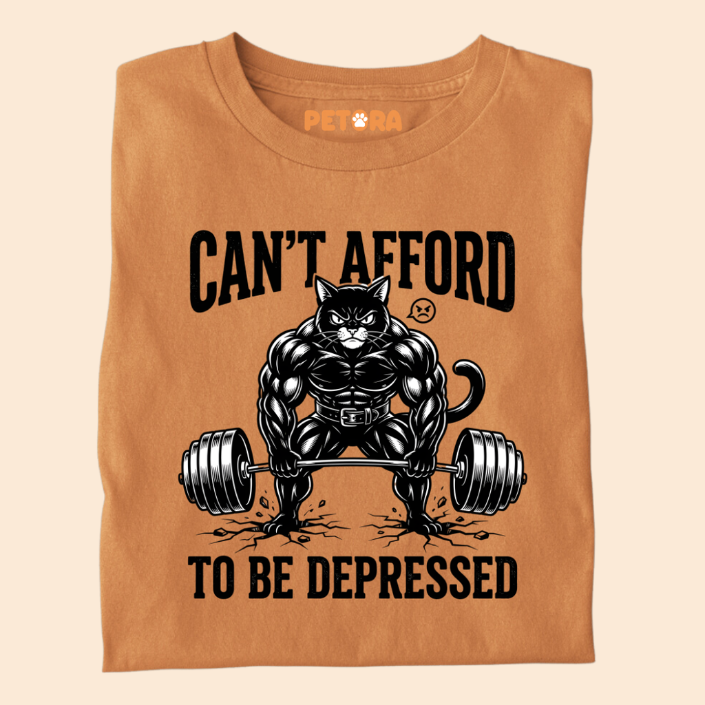 Can’t Afford To Be Depressed Gym T-Shirt