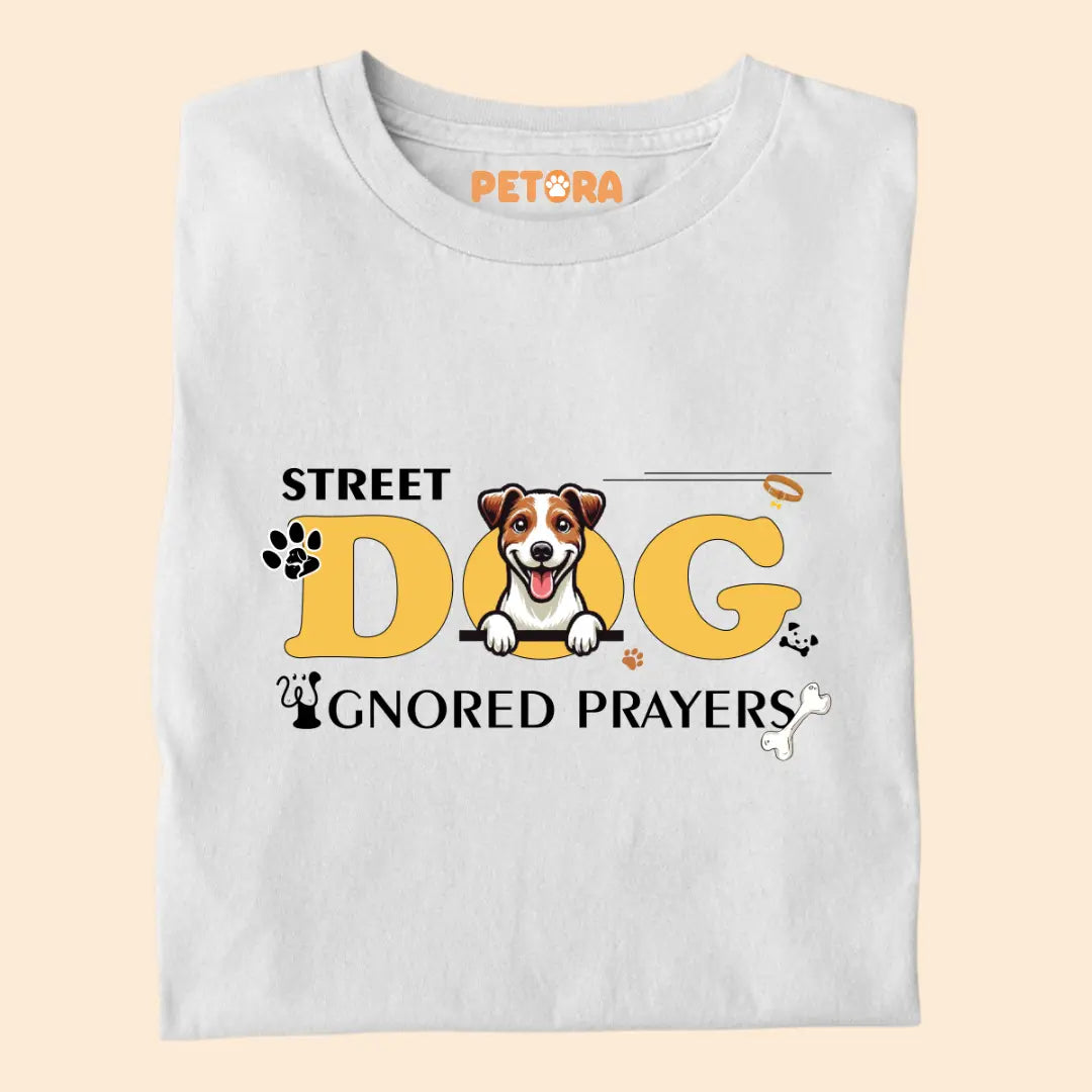 Street Dogs Ignored Prayers Premium T-Shirt for Dog Lovers