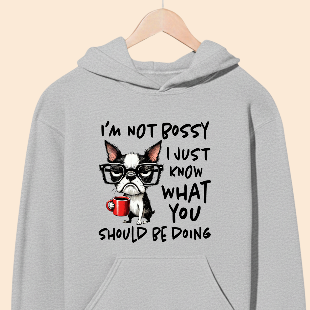 I'm not Bossy I just know what you should be doing Premium Unisex Hoodie for Dog Lovers