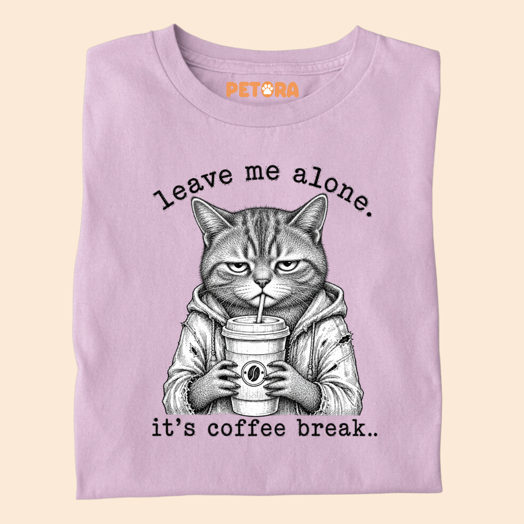 Leave me alone Its Coffee Break T Shirt
