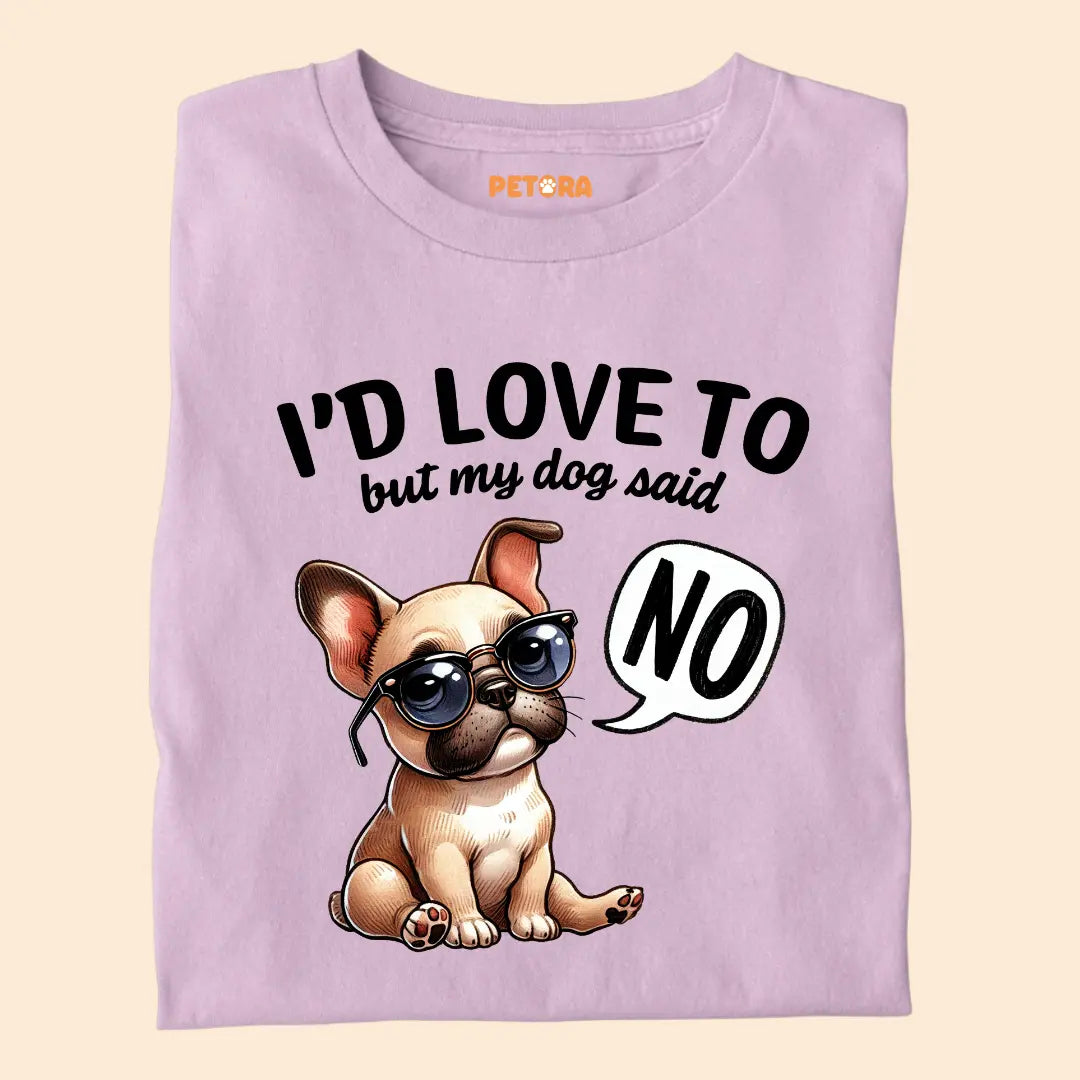 I'd love to but my dog said NO Premium T-Shirt for Dog Lovers