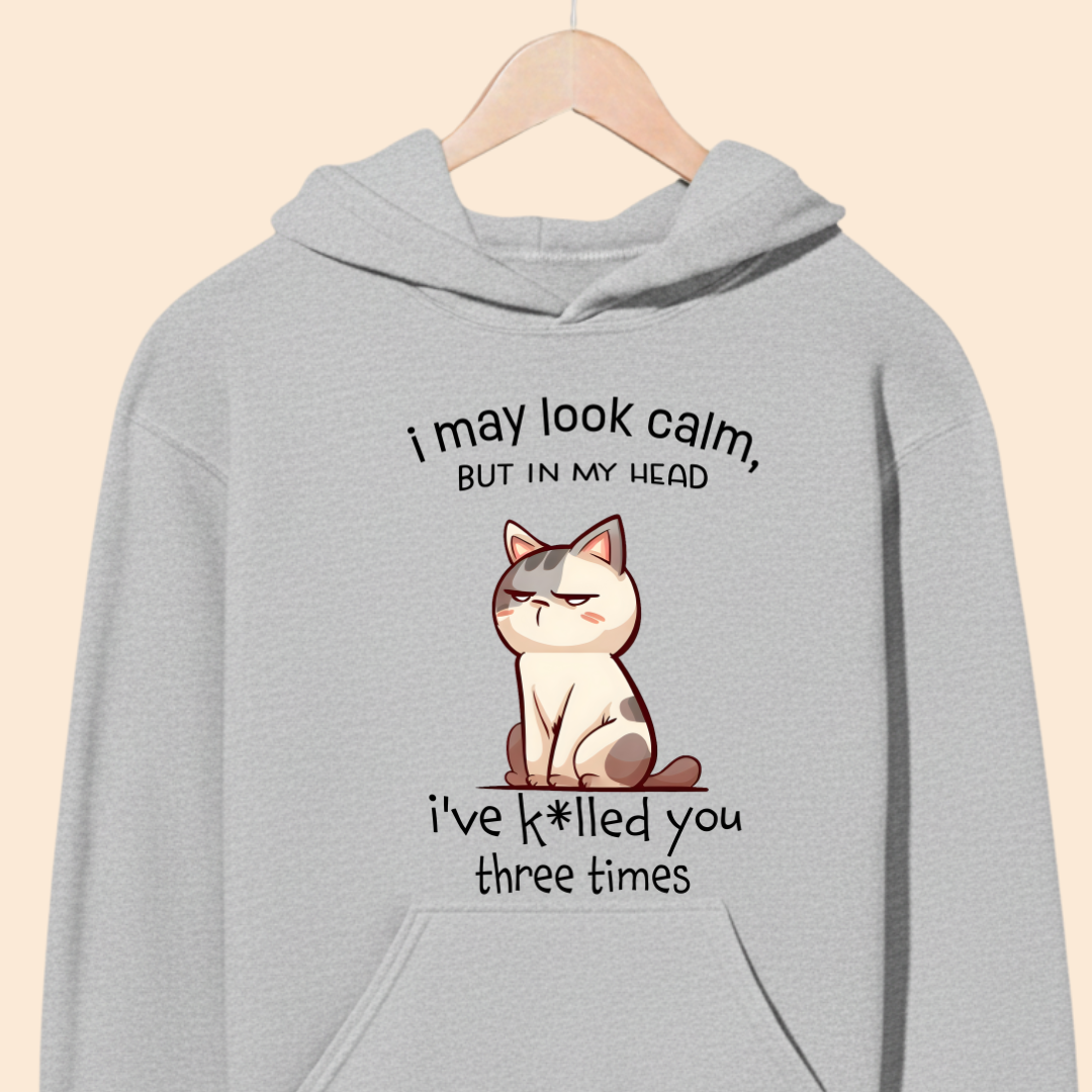 "I May Look Calm But In My Head..." – Sarcastic Grumpy Cat Unisex Hoodie