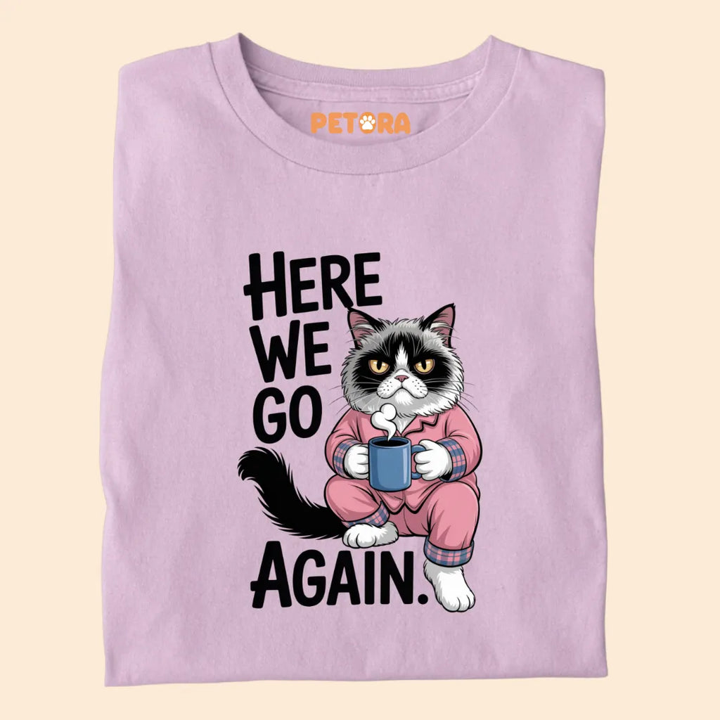 Here We Go Again Sarcastic Premium T-shirt For Cat Lovers