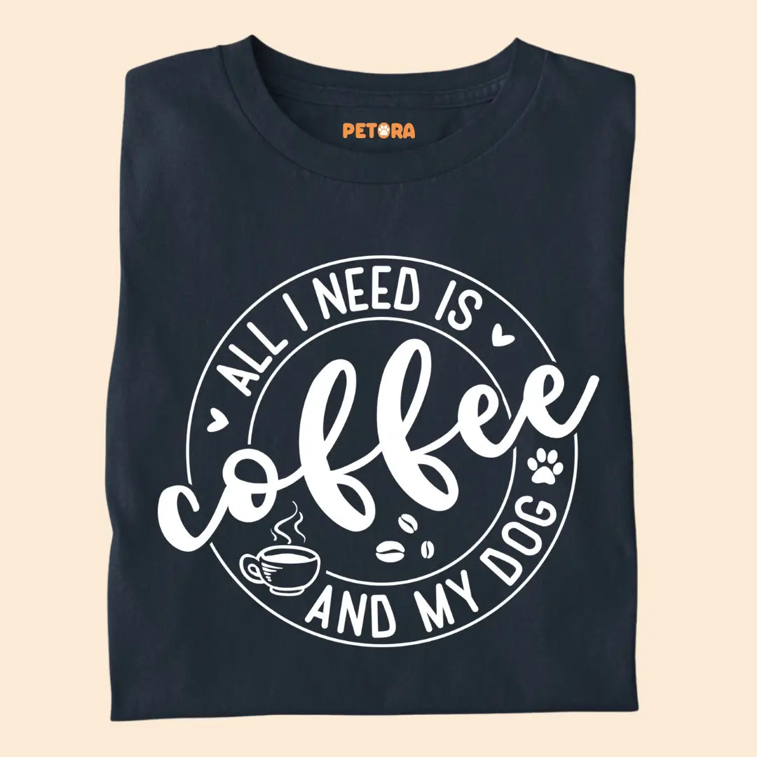 All I Need is Coffee and My Dog Premium T-Shirt for Dog Lovers