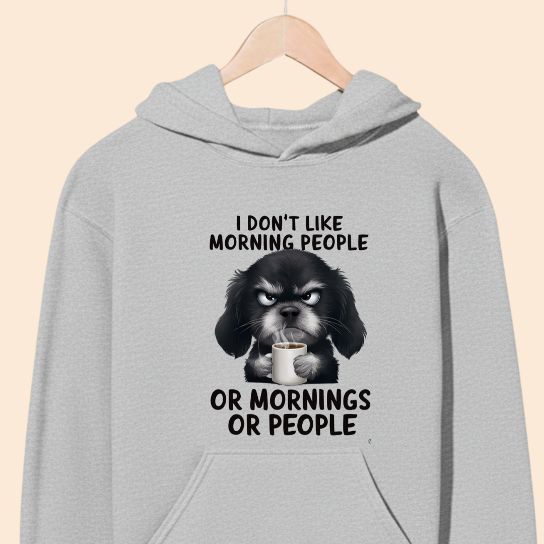 I don't like Morning People Premium Unisex Hoodie for Dog Lover