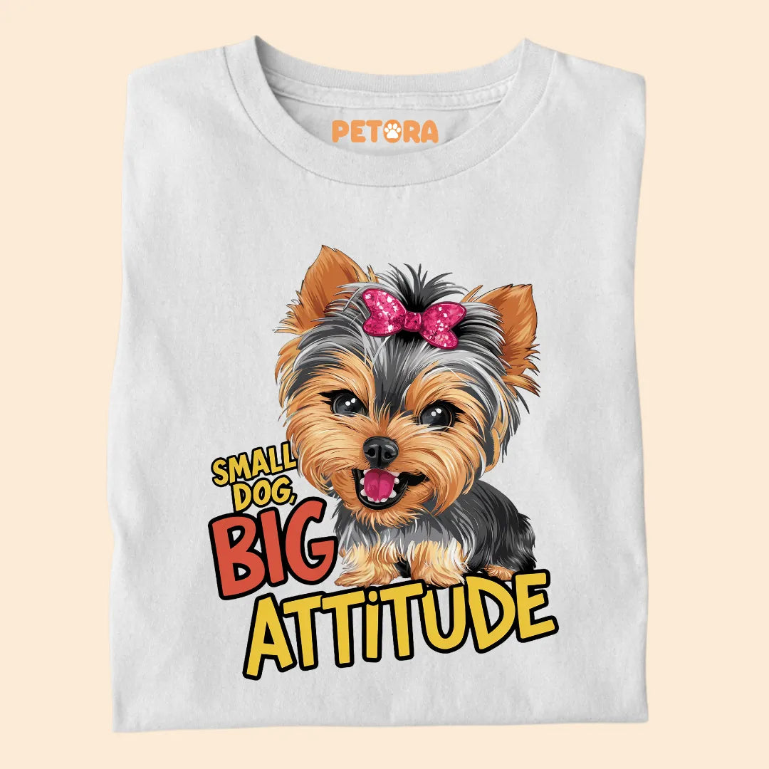 Small Dog Big Attitude Premium Sarcastic T-shirt for Pet Lovers
