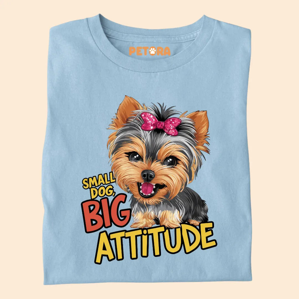 Small Dog Big Attitude Premium Sarcastic T-shirt for Pet Lovers