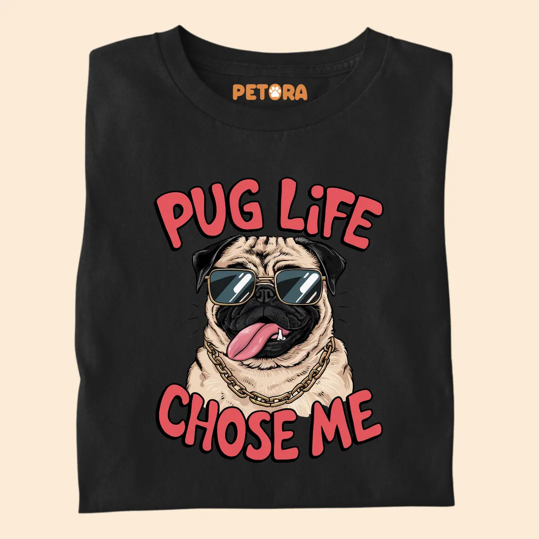 Pug Life Chose Me Premium Sarcastic T-shirt for Pet Lovers
