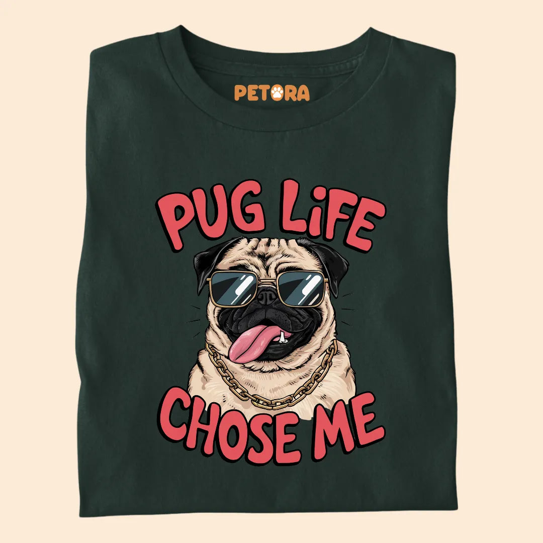 Pug Life Chose Me Premium Sarcastic T-shirt for Pet Lovers