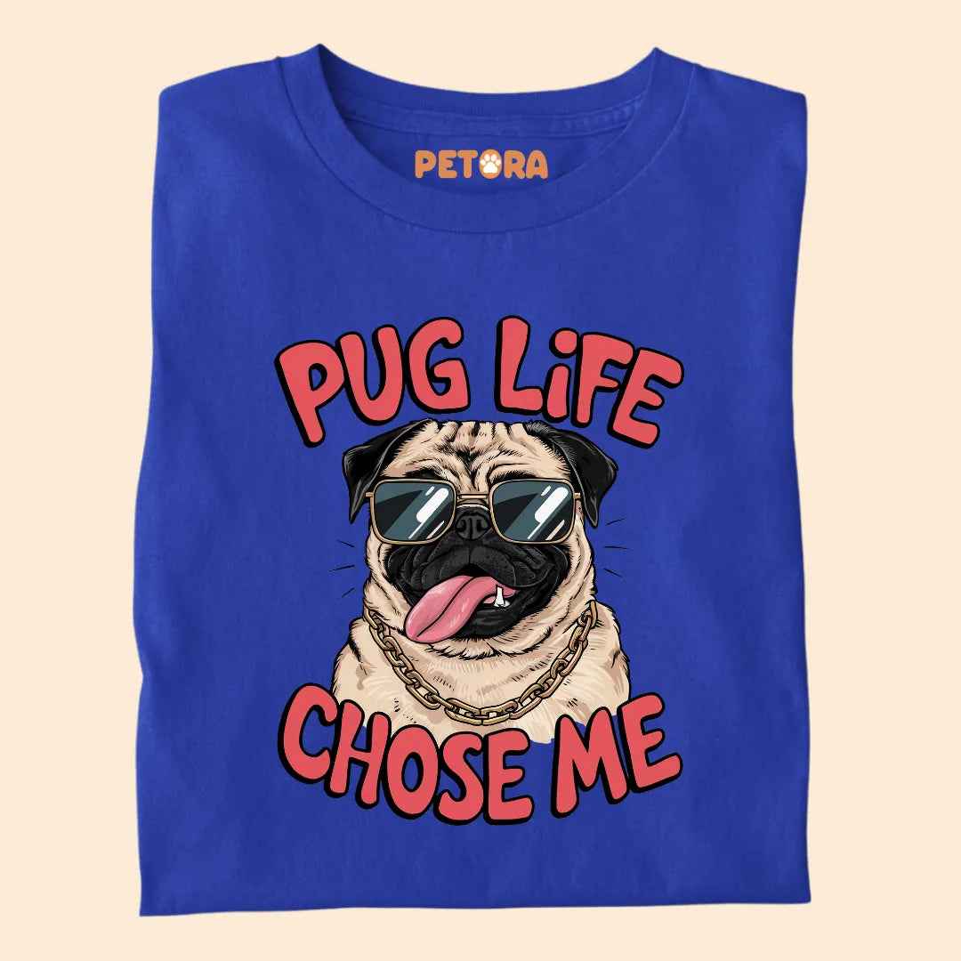 Pug Life Chose Me Premium Sarcastic T-shirt for Pet Lovers