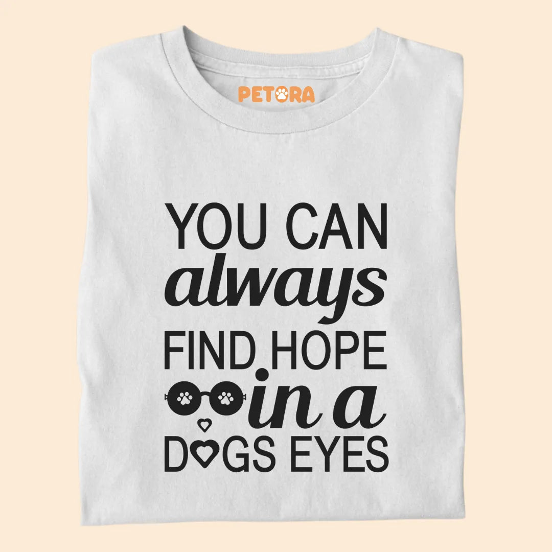 You can always find hope in dogs eyes premium t-shirt for dog lovers