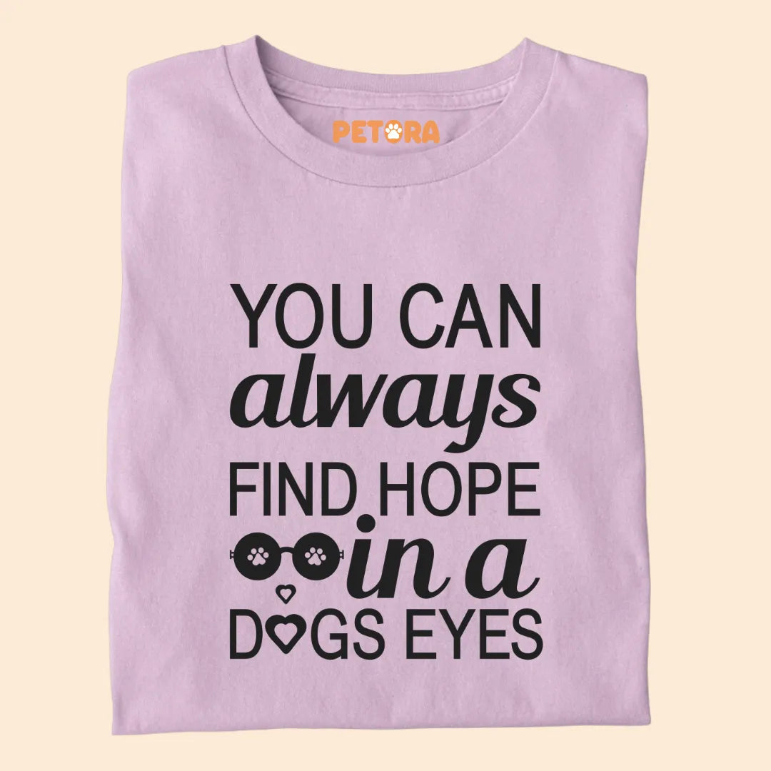 You can always find hope in dogs eyes premium t-shirt for dog lovers