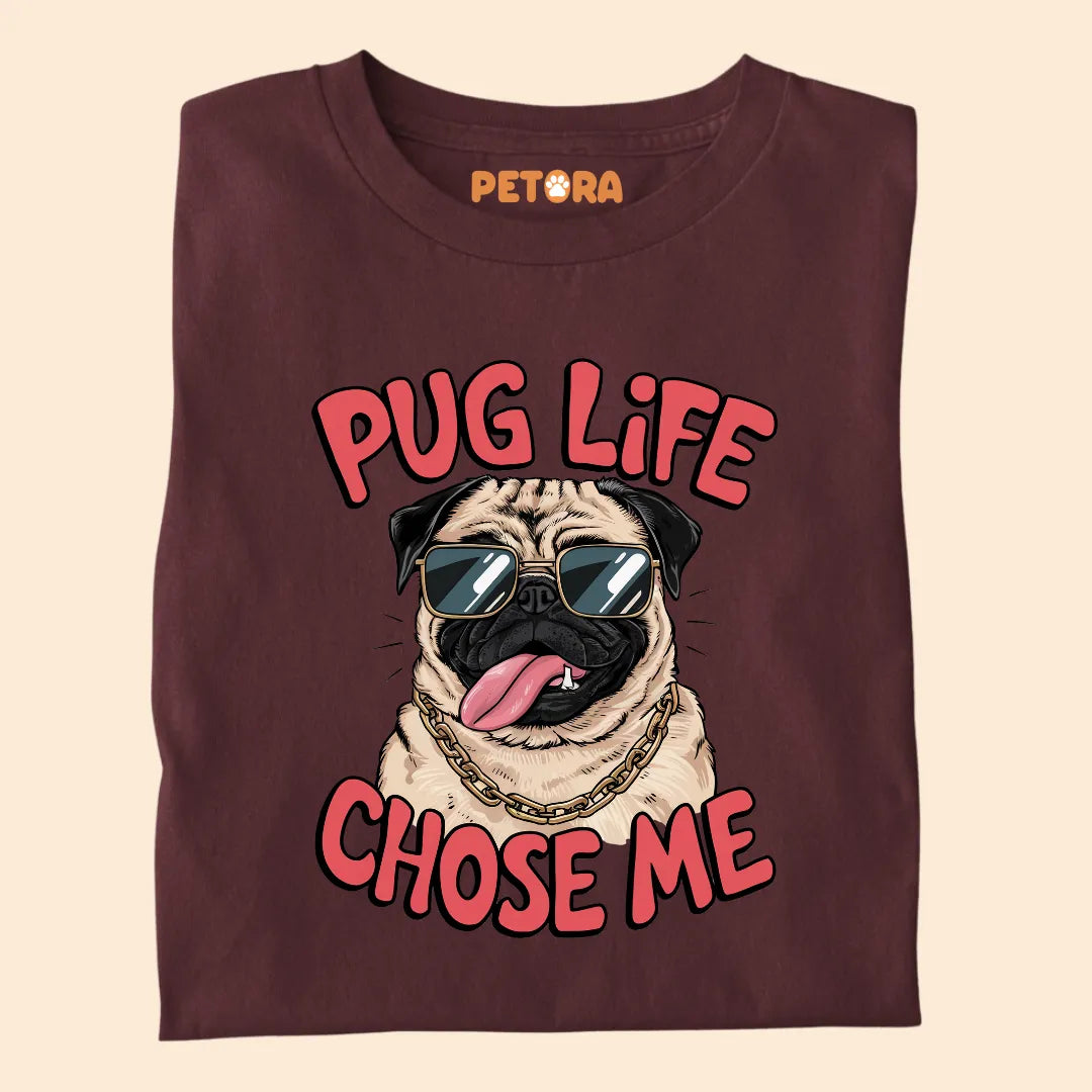 Pug Life Chose Me Premium Sarcastic T-shirt for Pet Lovers