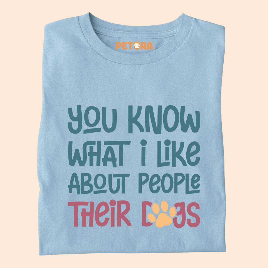 You Know What I Like About People Their Dogs Premium T-shirt for Dog Lovers