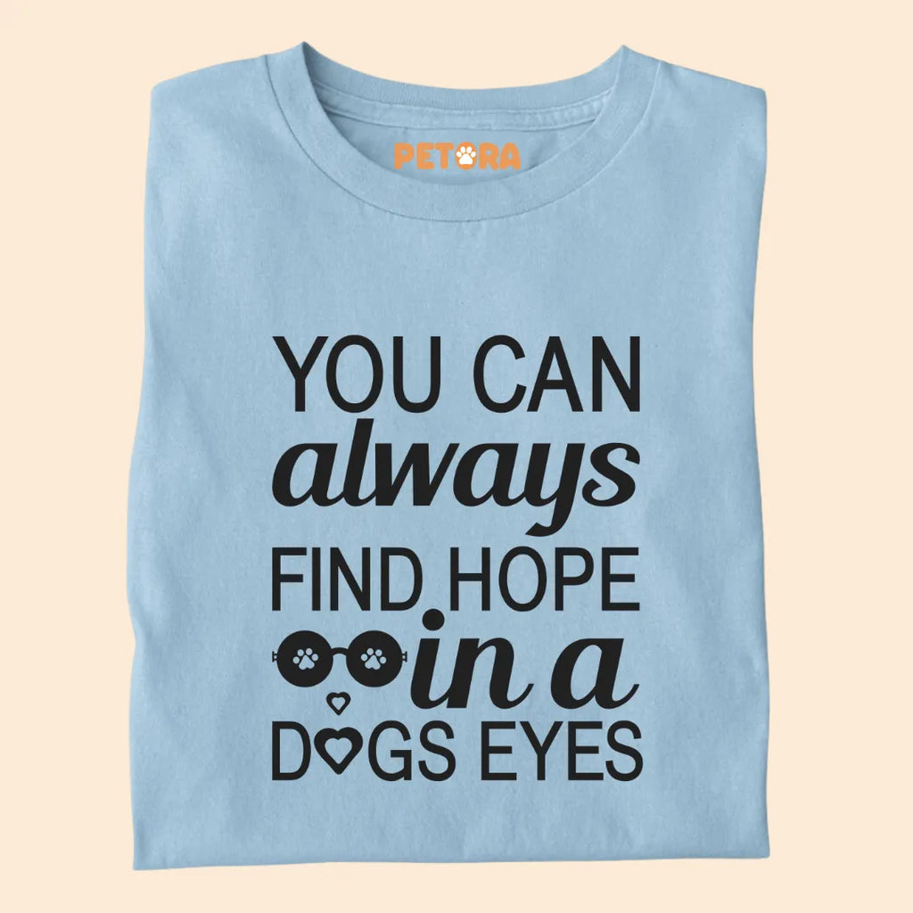 You can always find hope in dogs eyes premium t-shirt for dog lovers