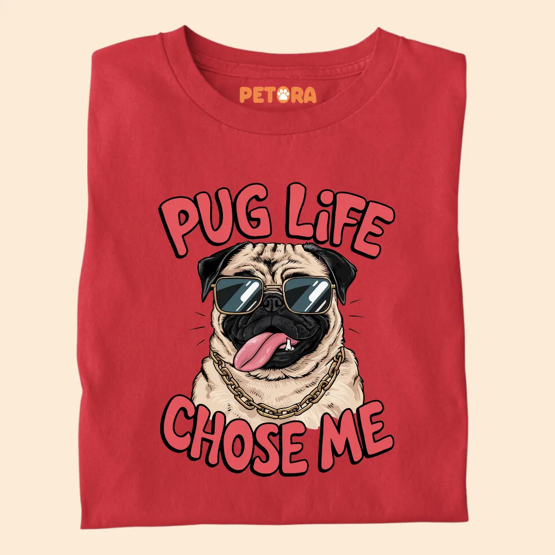 Pug Life Chose Me Premium Sarcastic T-shirt for Pet Lovers