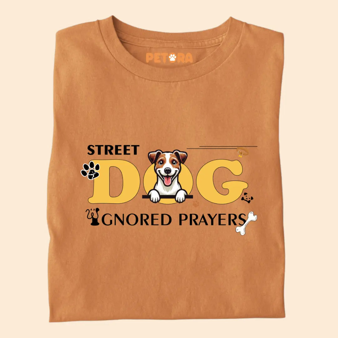 Street Dogs Ignored Prayers Premium T-Shirt for Dog Lovers