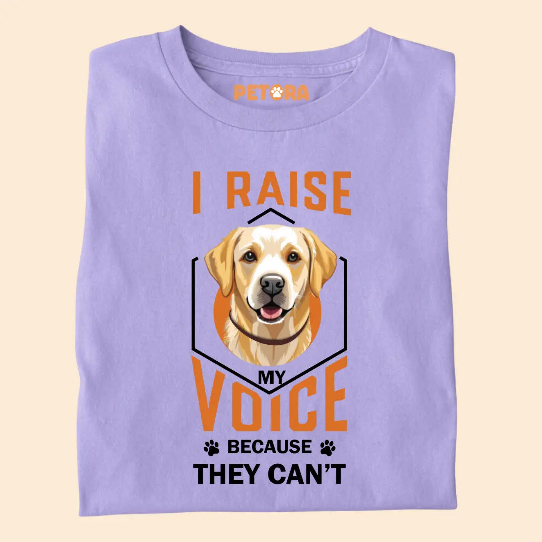 I Raise My Voice Because They Can't Premium T-Shirt for Dog Lovers
