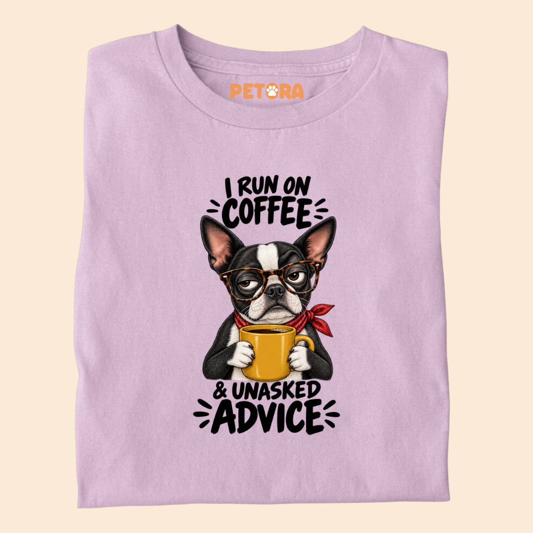 I Run On Coffee & Unasked Advice Boston Terrier T-Shirt