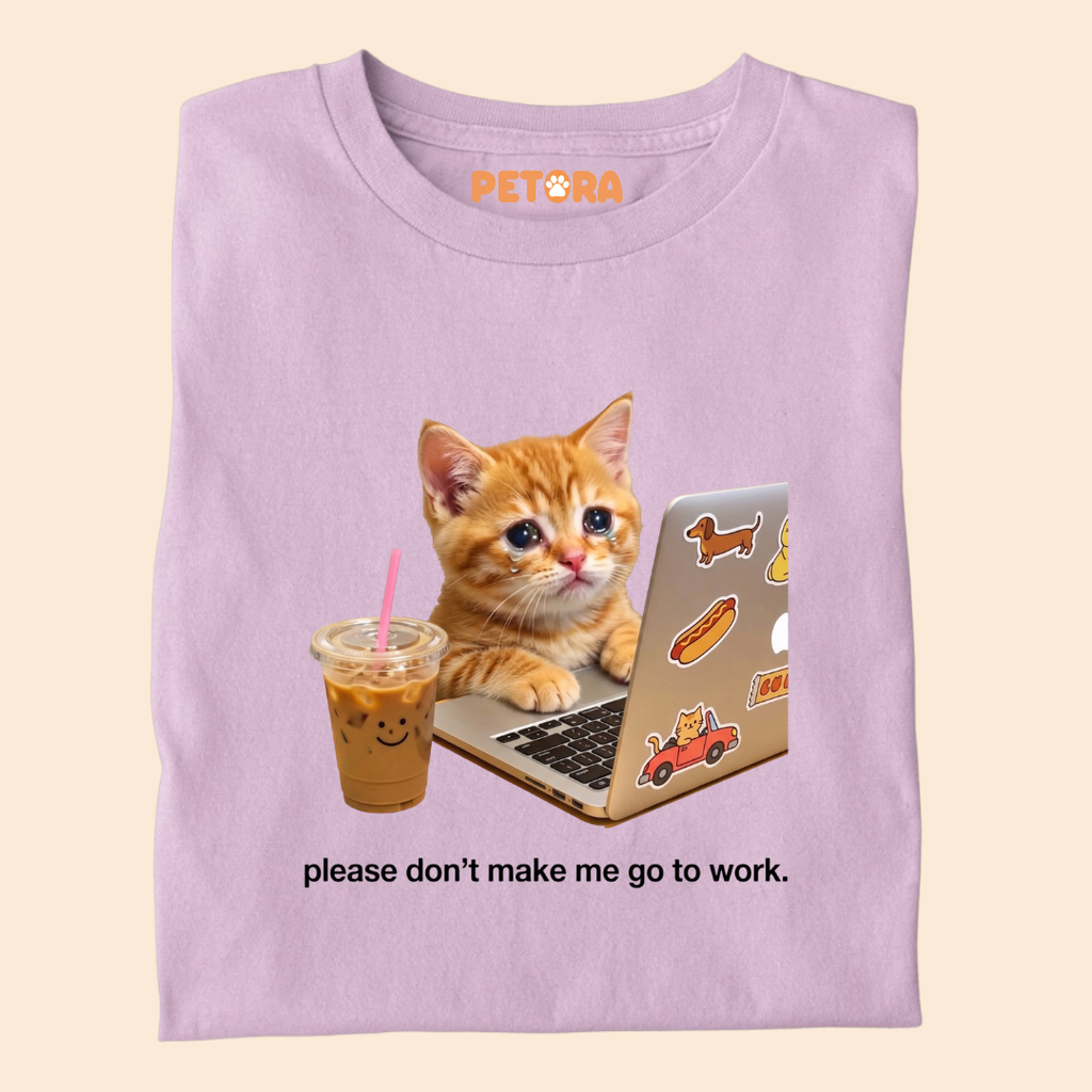 Please Don’t Make Me Go To Work T-Shirt
