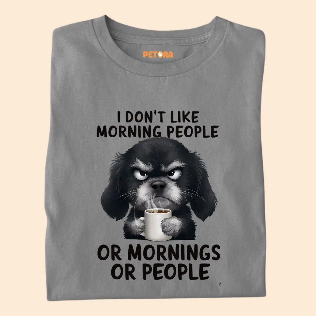 I don't like Morning People Premium T-Shirt for Dog Lovers