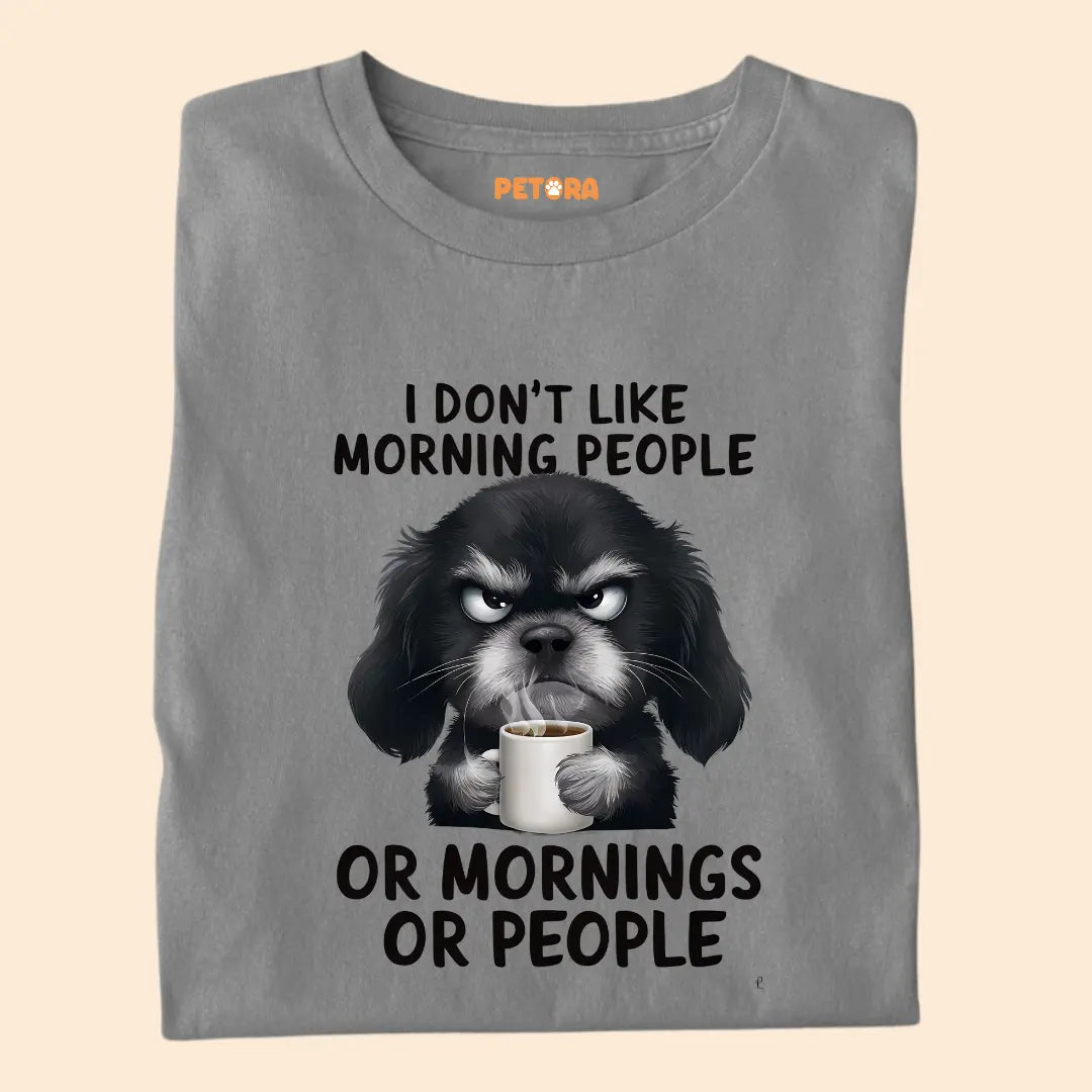 I don't like Morning People Premium T-Shirt for Dog Lovers