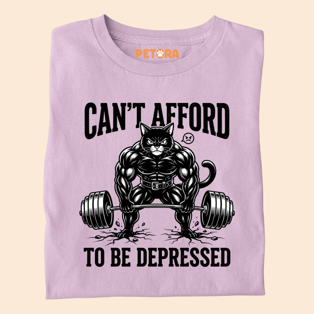 Can’t Afford To Be Depressed Gym T-Shirt