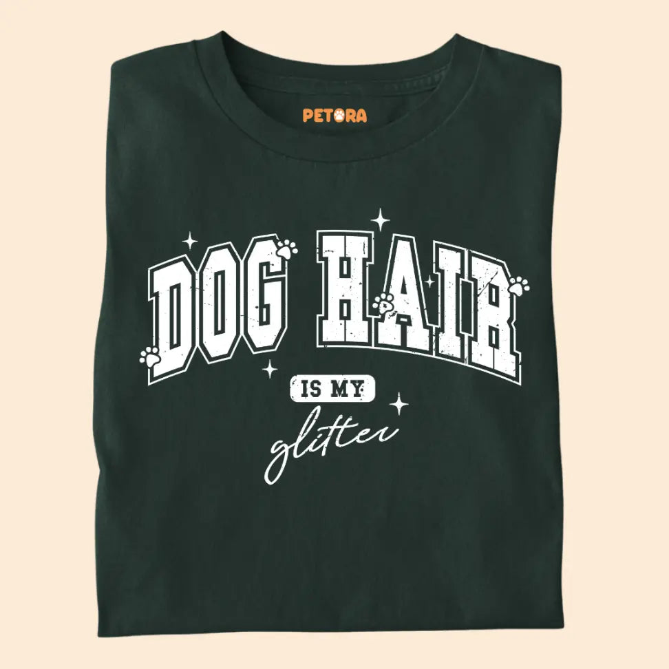 Dog Hair Is My Glitter - Funny Pet Lover Premium Unisex T-Shirt