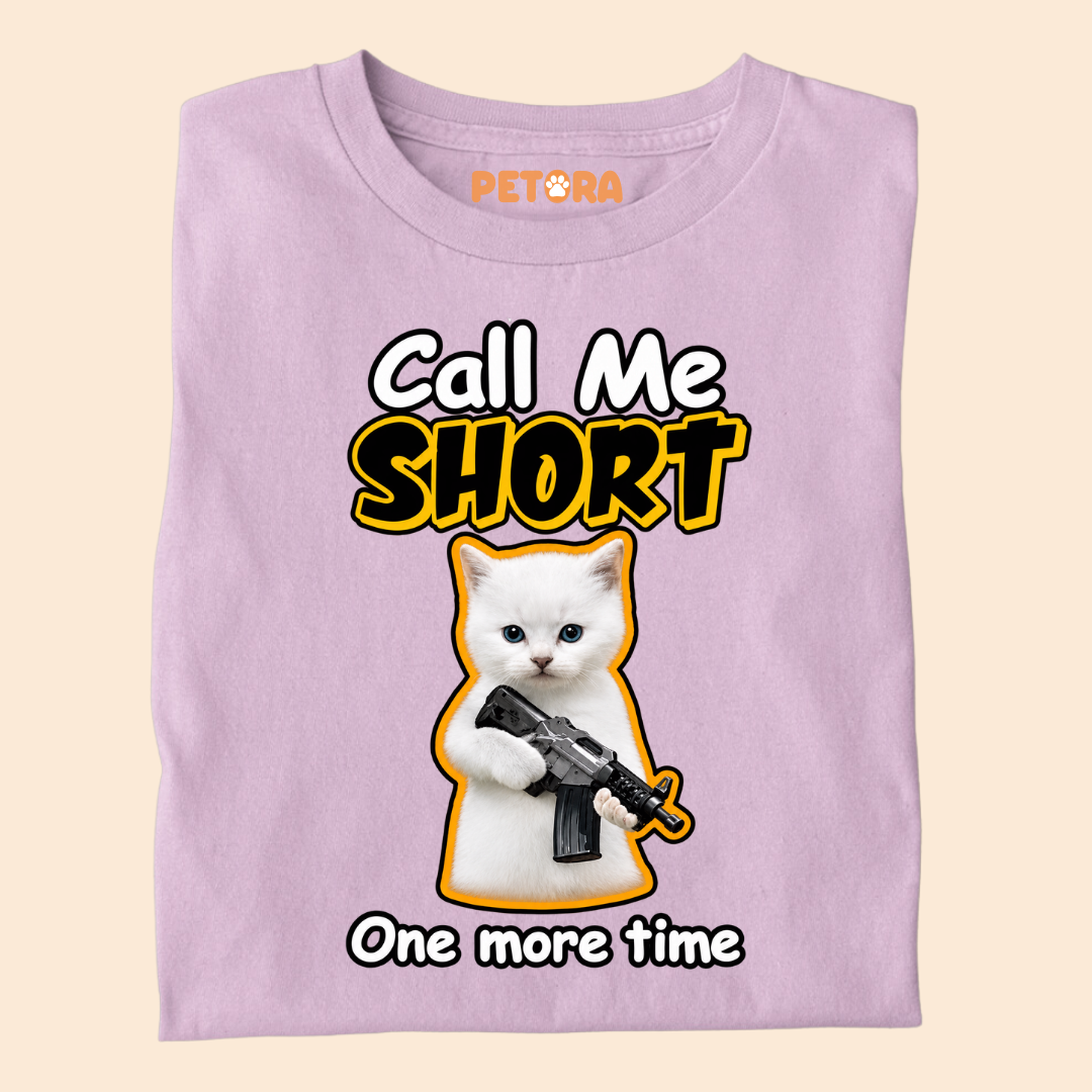 Call Me Short One More Time Funny Kitten T-Shirt