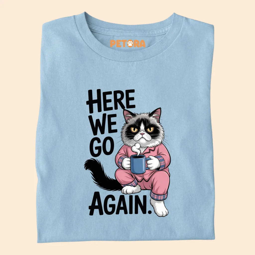 Here We Go Again Sarcastic Premium T-shirt For Cat Lovers