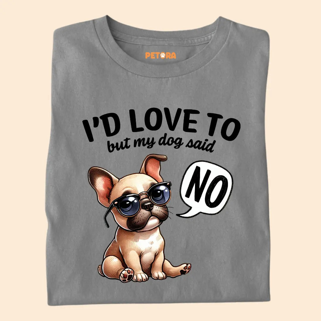 I'd love to but my dog said NO Premium T-Shirt for Dog Lovers