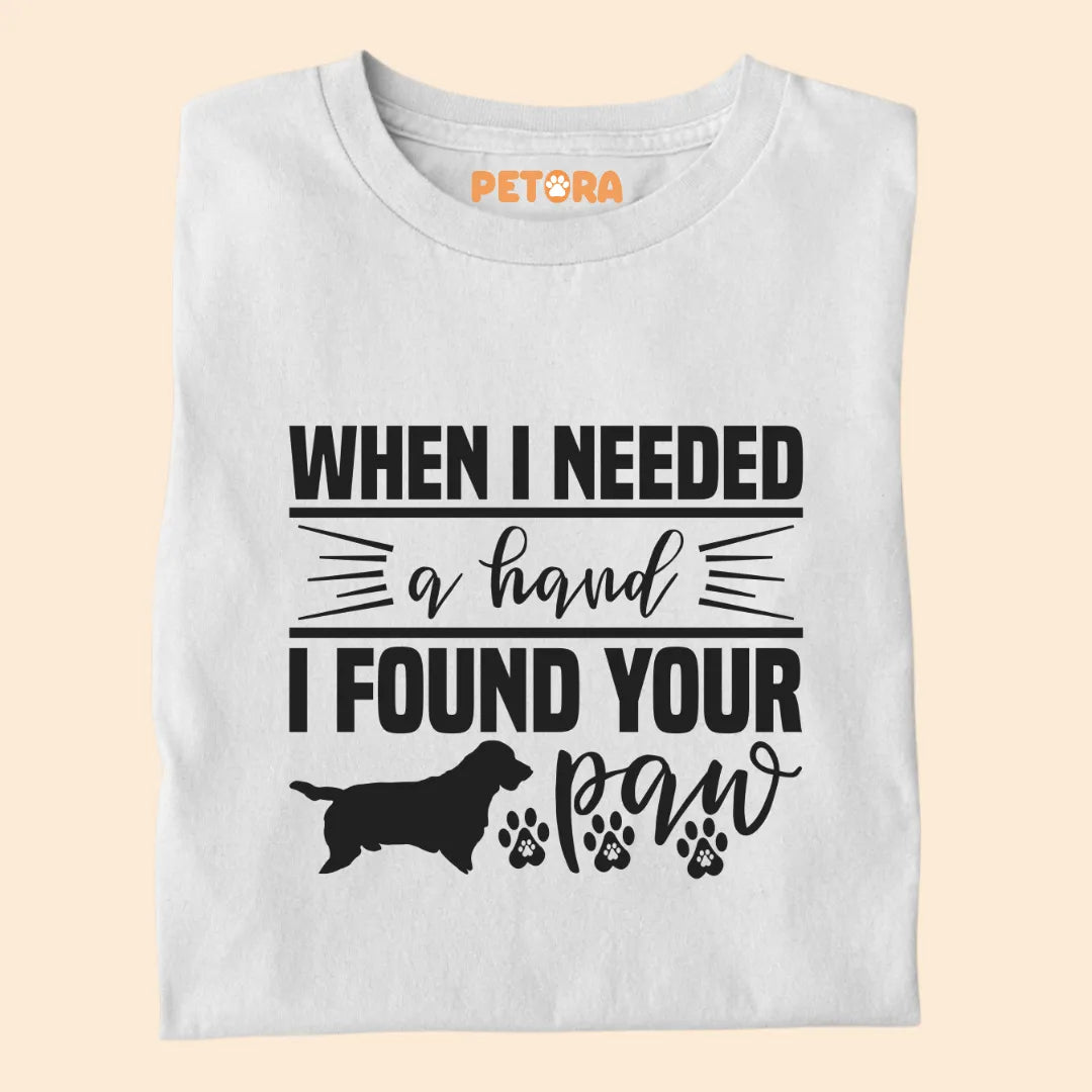 When I needed a hand I found your paw premium t-shirt for dog lovers