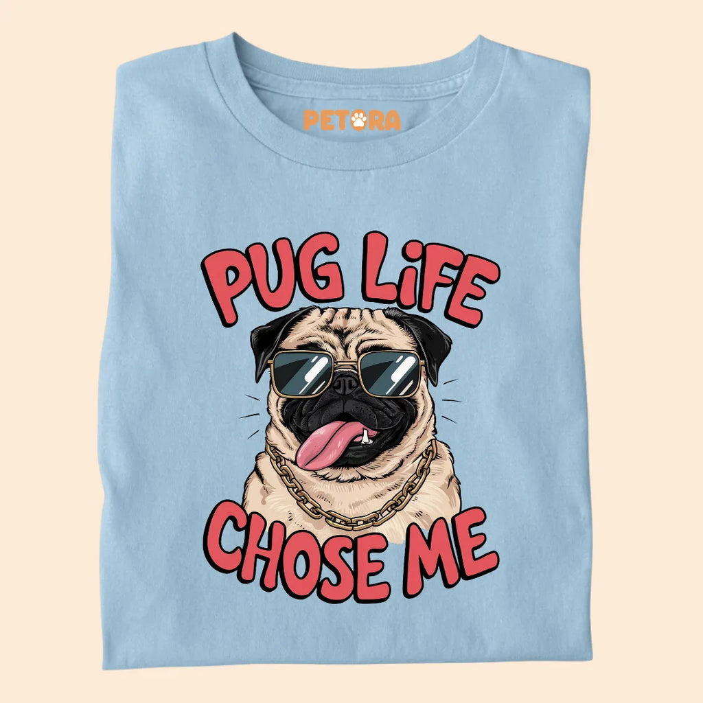 Pug Life Chose Me Premium Sarcastic T-shirt for Pet Lovers