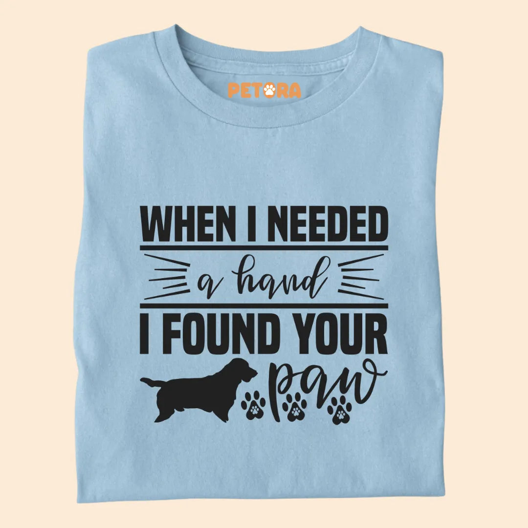 When I needed a hand I found your paw premium t-shirt for dog lovers