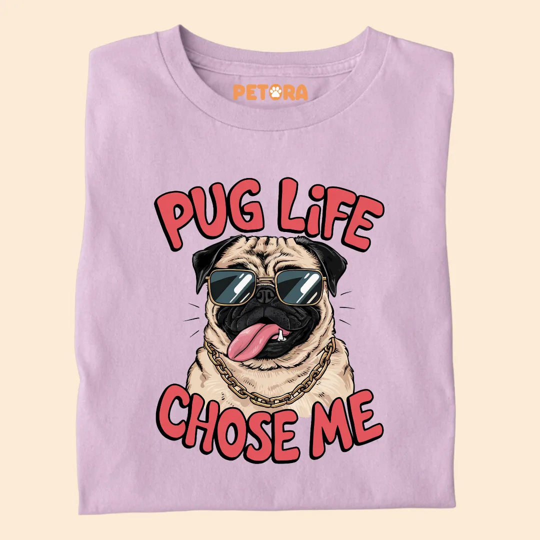 Pug Life Chose Me Premium Sarcastic T-shirt for Pet Lovers