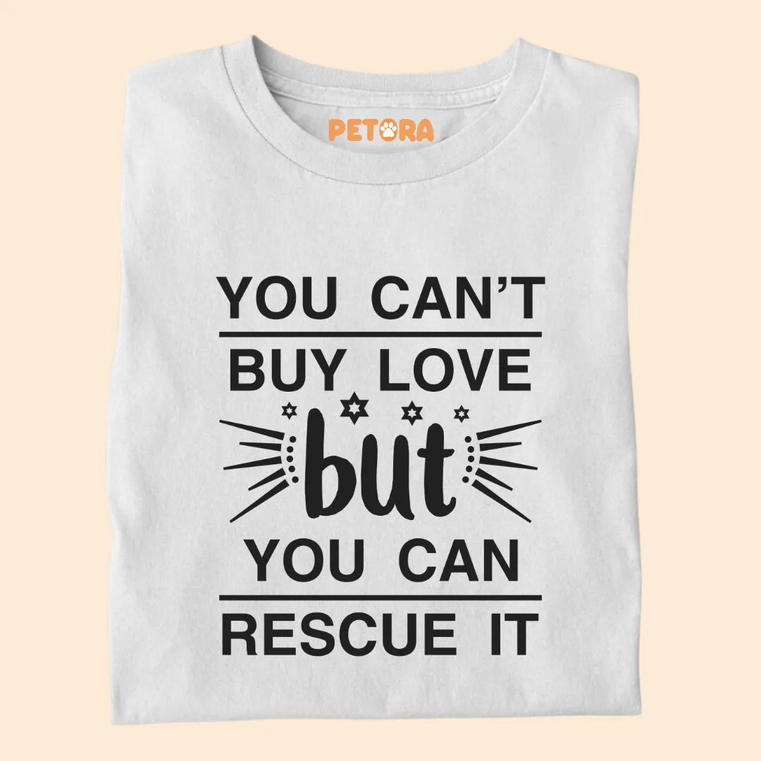You can't buy love but you can rescue it premium t-shirt for dog lovers