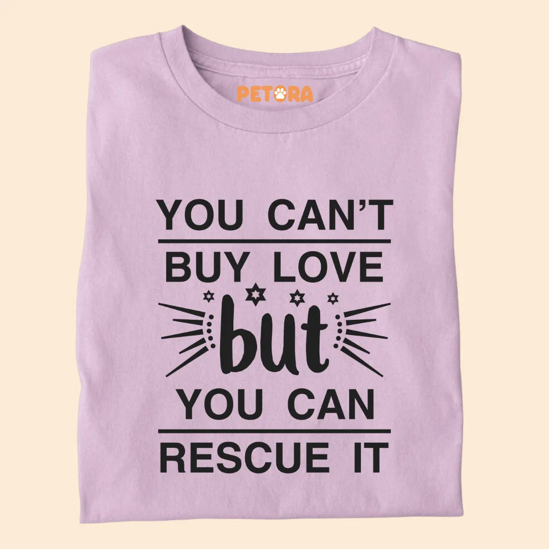 You can't buy love but you can rescue it premium t-shirt for dog lovers