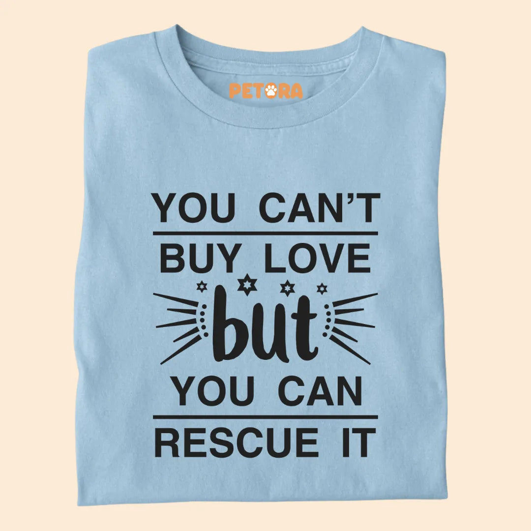 You can't buy love but you can rescue it premium t-shirt for dog lovers