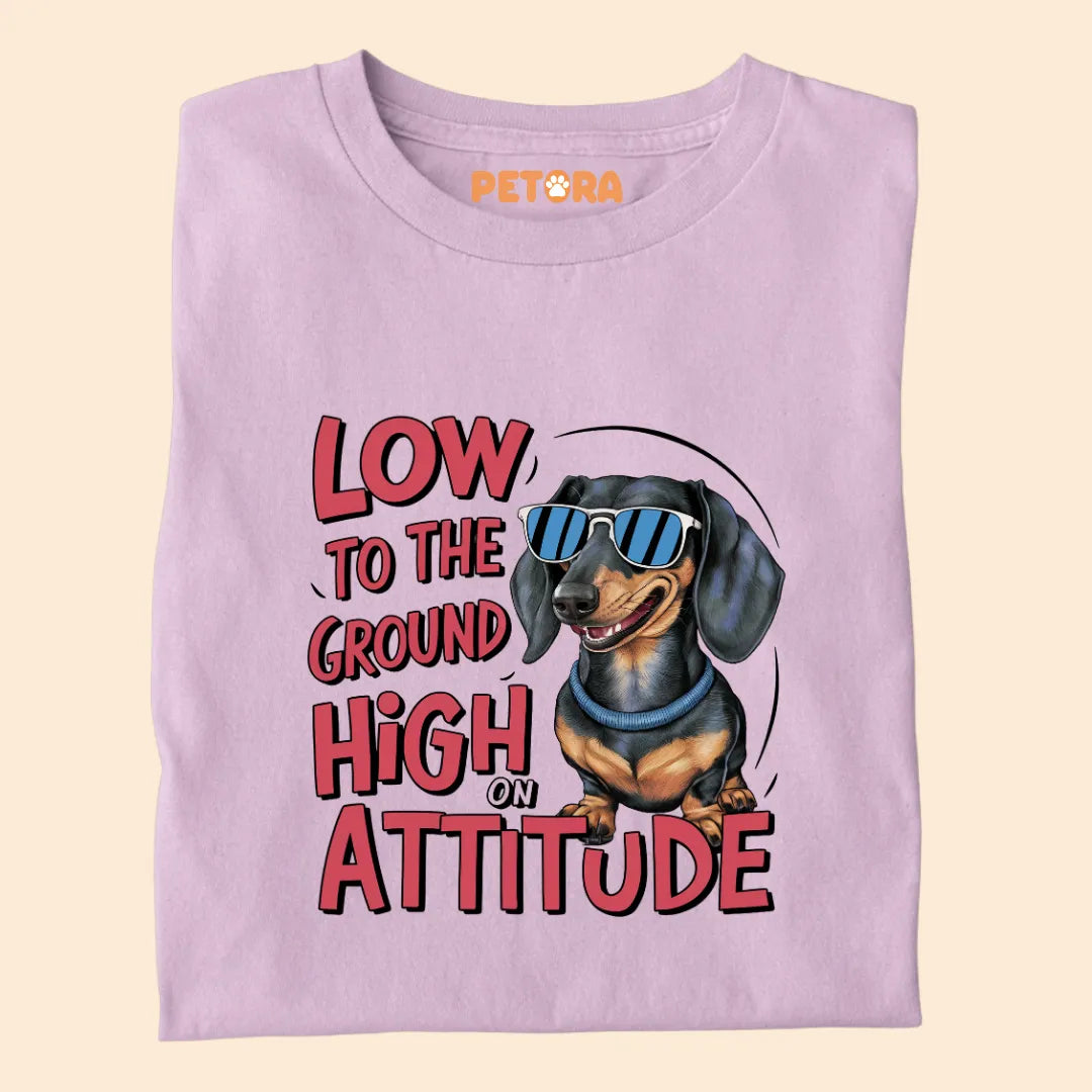 Low to the Ground High on Attitude Premium Sarcastic T-shirt for Pet Lovers