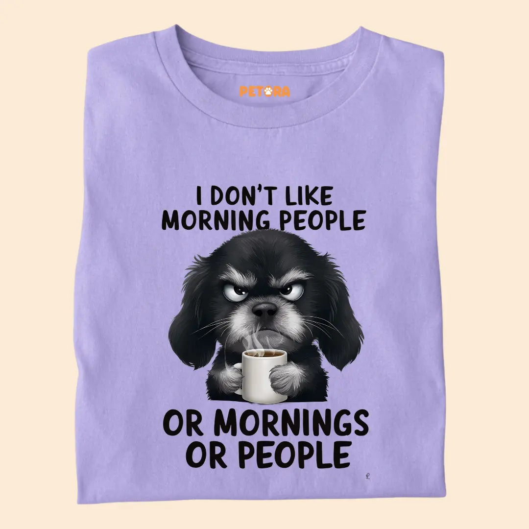 I don't like Morning People Premium T-Shirt for Dog Lovers