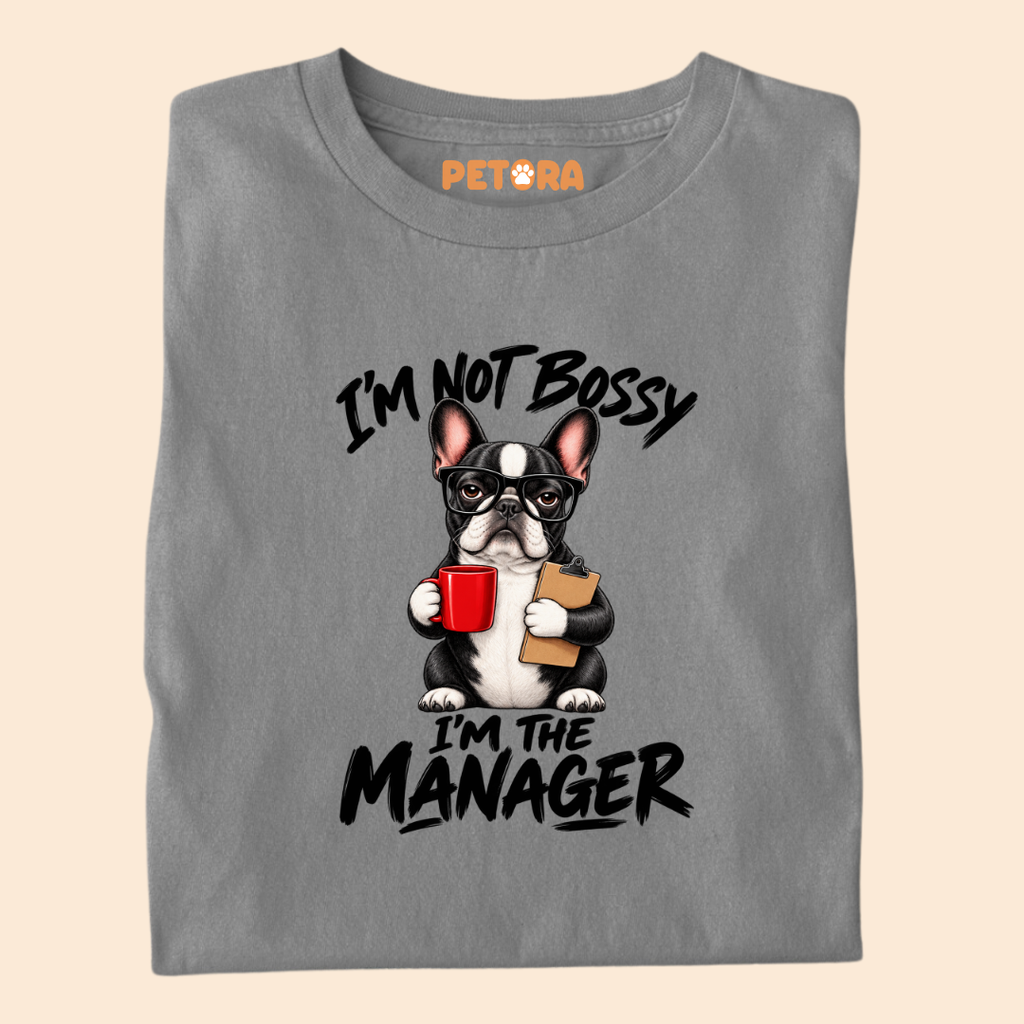 I’m Not Bossy I’m The Manager French Bulldog T-Shirt
