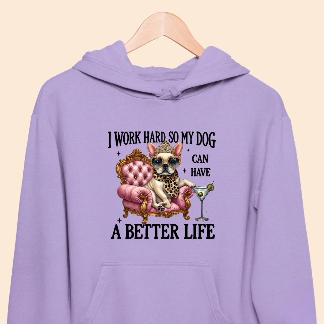 I Work Hard So My Dog Can Have a Better Life - Funny Pet Lover Premium Unisex Hoodie